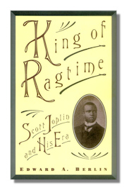 King of Ragtime: Scott Joplin and His Era