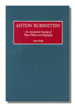 Anton Rubinstein: An Annotated Catalog of Piano Works and Biography