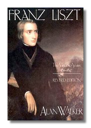 Franz Liszt, Volume 1: The Virtuoso Years, 1811-1847