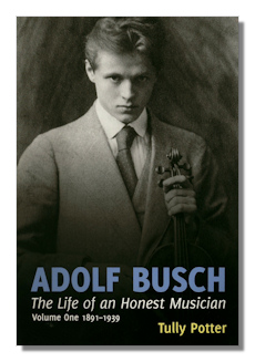 Adolf Busch: The Life of an Honest Musician