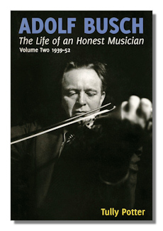 Adolf Busch: The Life of an Honest Musician