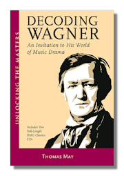Decoding Wagner: An Invitation to His World of Music Drama