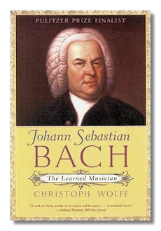 Johann Sebastian Bach: The Learned Musician by Wolff