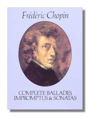 Chopin Complete Ballades, Impromptus & Sonatas for Solo Piano