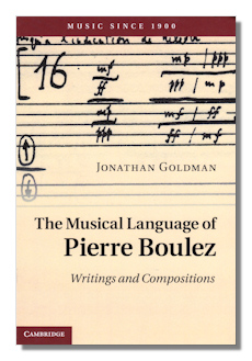 The Musical Language of Pierre Boulez by Goldman
