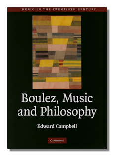 Boulez, Music and Philosophy by Campbell