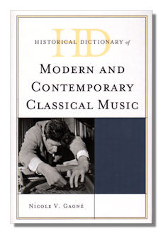 Historical Dictionary of Modern and Contemporary Classical Music by Gagné