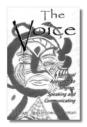 The Voice: A Spiritual Approach to Singing, Speaking and Communicating